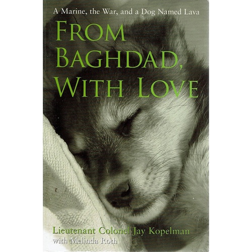 From Baghdad, With Love. A Marine, The War, And A Dog Named Lava