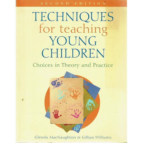 Techniques For Teaching Young Children. Choices In Theory And Practice