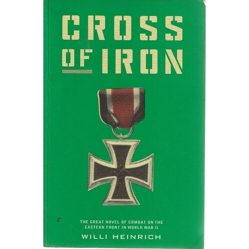 Cross Of Iron. The Great Novel Of Combat On The Eastern Front In World War II