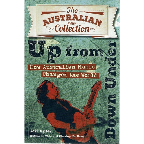 Up From Down Under. How Australian Music Changed the World