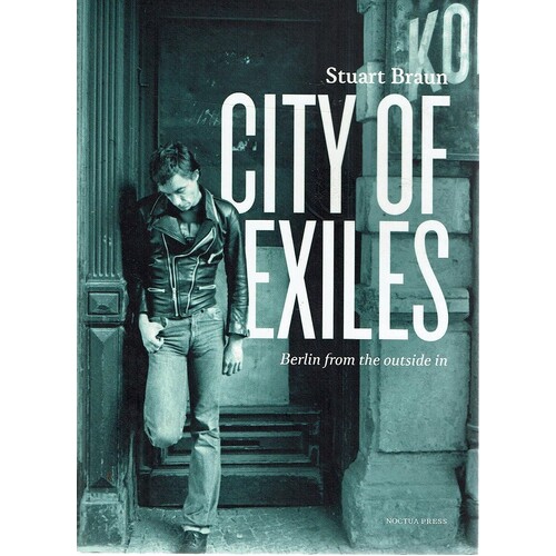 City Of Exiles. Berlin From The Outside In