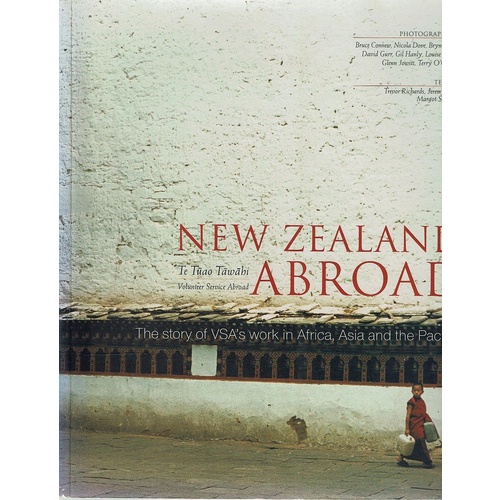 New Zealand Abroad. The Story Of VSA's Work In Africa, Asia And The Pacific