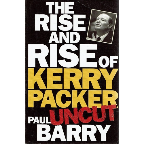 The Rise And Rise Of Kerry Packer, Uncut