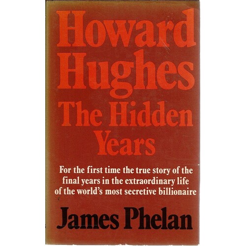 Howard Hughes. The Hidden Years