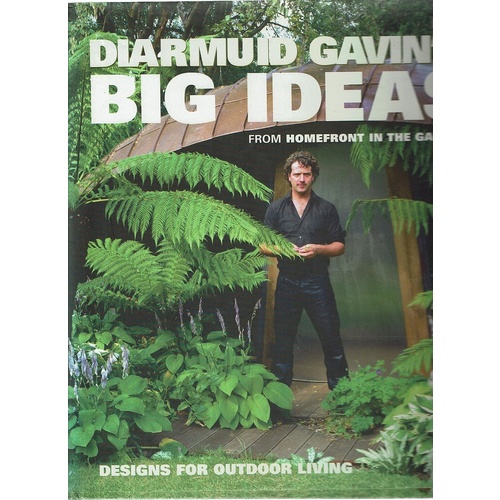 Diarmuid Gavin's Big Ideas. From Homefront In The Garden