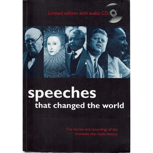 Speeches That Changed The World. The Stories And Recordings Of The Moments That Made History