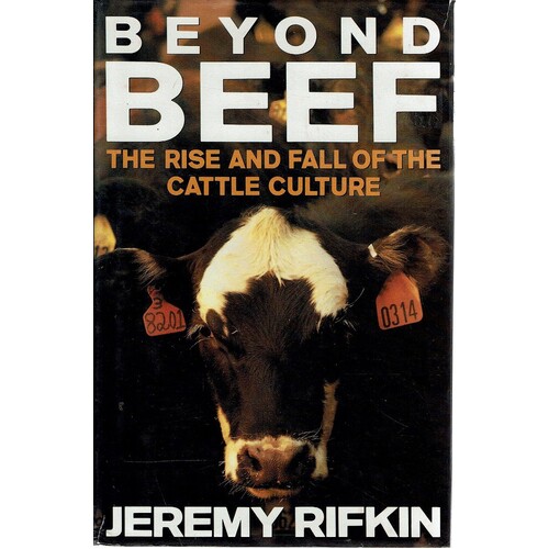 Beyond Beef. The Rise And Fall Of The Cattle Culture