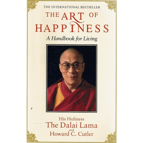 The Art Of Happiness. A Handbook For Living