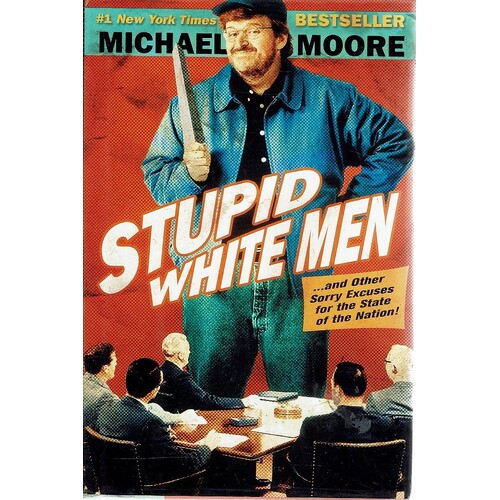 Stupid White Men And Other Sorry Excuses For The State Of The Nation.