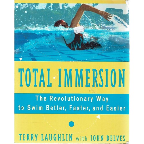 Total Immersion. The Revolutionary Way To Swim Better, Faster And Easier