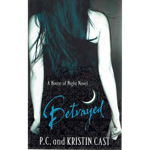 Betrayed. Book Two Of The House Of Night Series