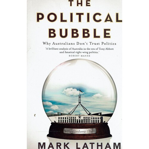 The Political Bubble. Why Australians Don't Trust Politics