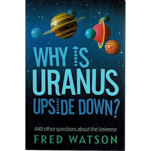 Why Is Uranus Upside Down And Other Questions About The Universe