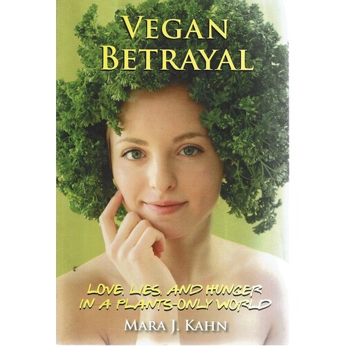 Vegan Betrayal. Love, lies, and hunger in a plants only world