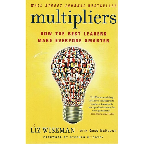 Multipliers. How The Best Leaders Make Everyone Smarter
