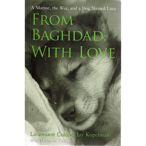 From Baghdad, With Love. A Marine, The War, And A Dog Named Lava