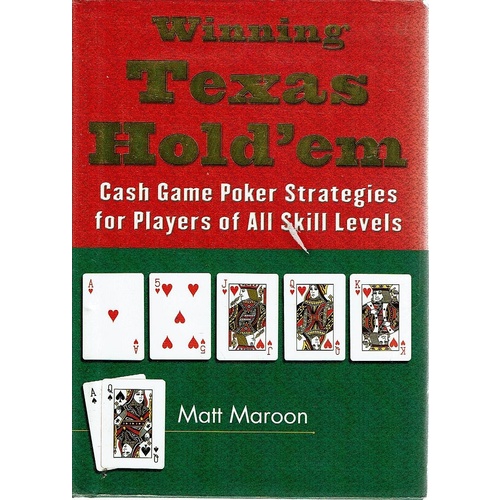 Winning Texas Hold'Em. Cash Game Poker Strategies For Players Of All Skill Levels