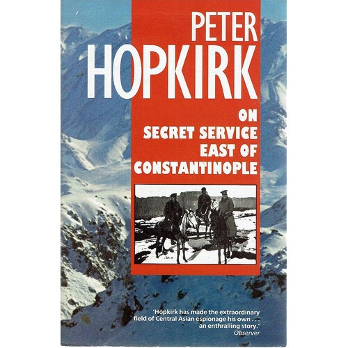Peter Hopkirk On Secret Service East Of Constantinople