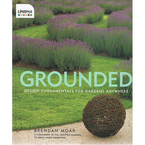 Grounded. Design Fundamentals For Gardens Anywhere