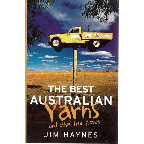 The Best Australian Yarns And Other True Stories