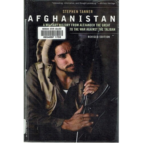 Afghanistan. A Military History From Alexander The Great To The War Against The Taliban