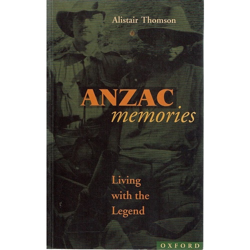 Anzac Memories. Living With The Legend