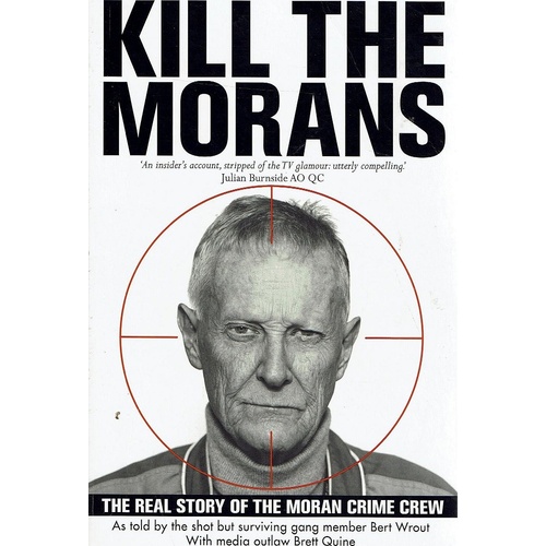 Kill The Morans. The Real Story Of The Moran Crime Crew