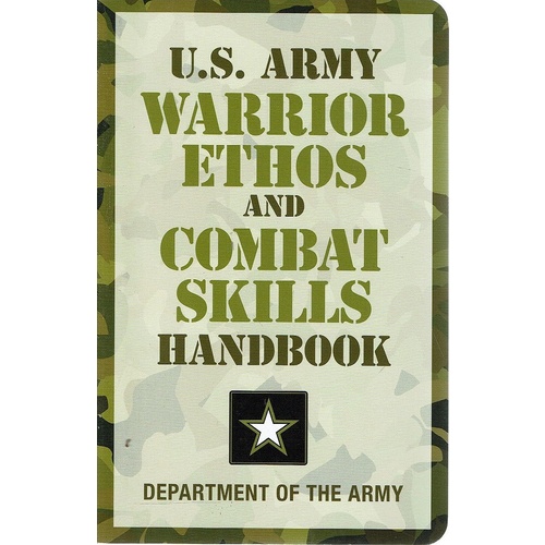 U.S. Army Warrior Ethos And Combat Skills Handbook