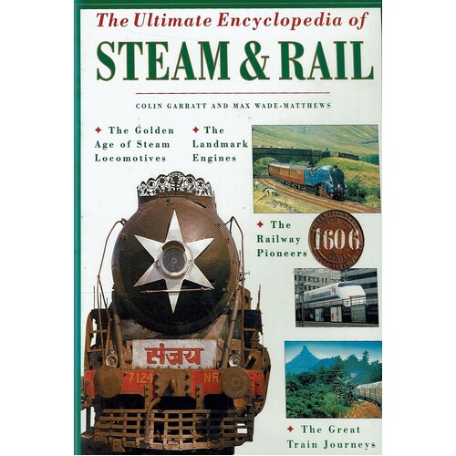 The Ultimate Encyclopedia Of Steam And Rail
