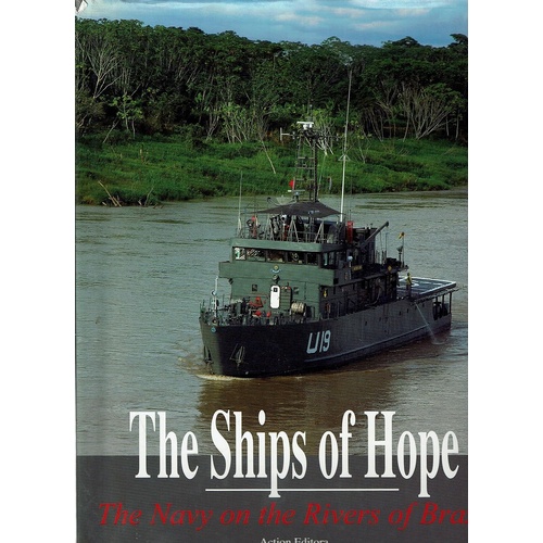The Ships Of Hope. The Navy On The Rivers Of Brazil