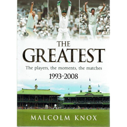 The Greatest. The Players, The Moments, The Matches 1993-2008