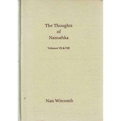 The Thoughts Of Nanushka. ( Volumes VII & VIII. In One Volume)