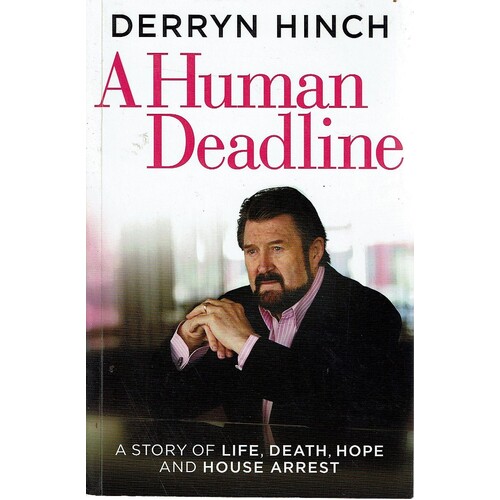 A Human Deadline. A Story Of Life, Death, Hope And House Arrest
