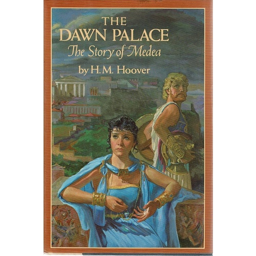 The Dawn Palace. The Story Of Medea