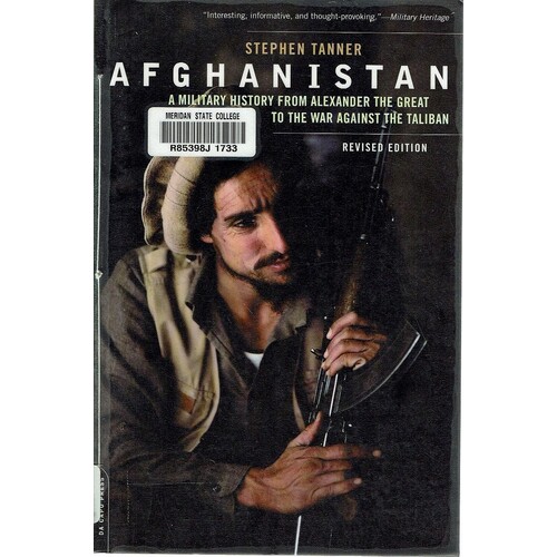 Afghanistan. A Military History From Alexander The Great To The War Against The Taliban