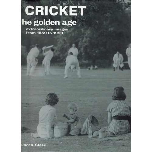 Cricket. The Golden Age. Extraordinary Images From 1859 To 1999