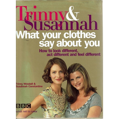 Trinny And Susannah What Your Clothes Say About You