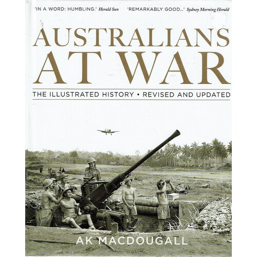 Australians At War. The Illustrated History