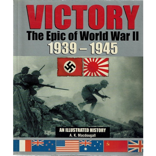 Victory. The Epic Of World War II 1939-1945