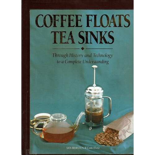 Coffee Floats Tea Sinks. Through History And Technology To A Complete Understanding