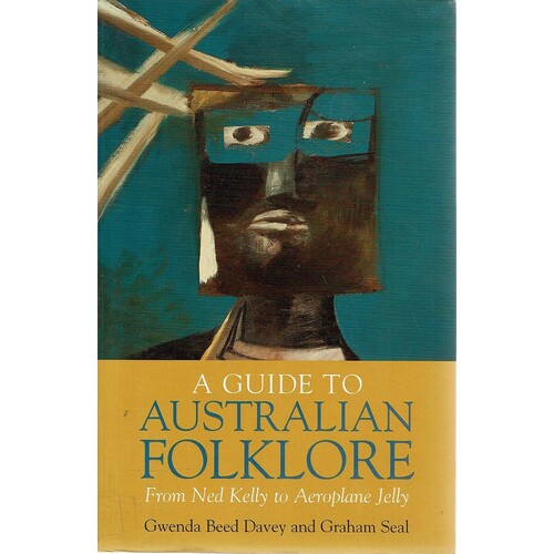 A Guide To Australian Folklore. From Ned Kelly To Aeroplane Jelly