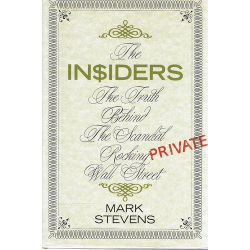The Insiders. The Truth Behind The Scandal Rocking Wall Street