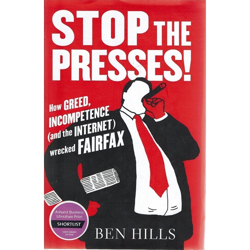Stop The Presses. How Greed, Incompetence (and The Internet) Wrecked Fairfax