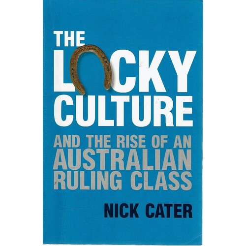 The Lucky Culture And The Rise Of An Australian Ruling Class