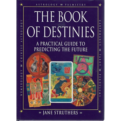 The Book Of Destinies. A Practical Guide To Predicting The Future