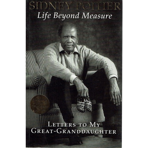 Life Beyond Measure. Letters To My Great Granddaughter