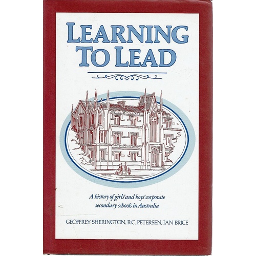 Learning To Lead. A History Of Girls And Boys Corporate Secondary Schools In Australia