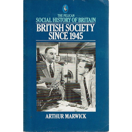 The Pelican Social History Of Britain. British Society Since 1945