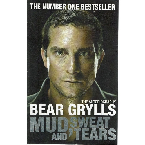 mud sweat tears bear grylls mud sweat tears bear grylls