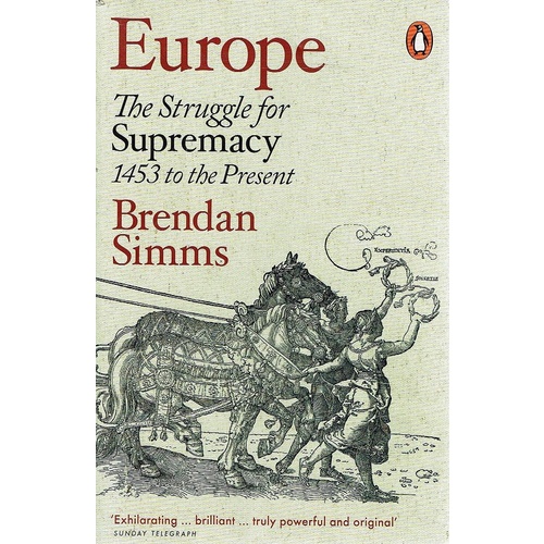 Europe. The Struggle For Supremacy 1453 To The Present